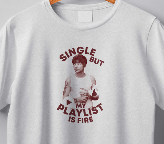 Louis "Single but my playlist is fire" T-shirt