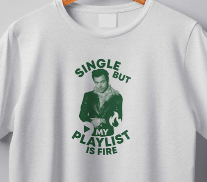Harry "Single but my playlist is fire" T-shirt