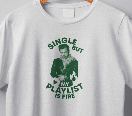 Harry "Single but my playlist is fire" T-shirt